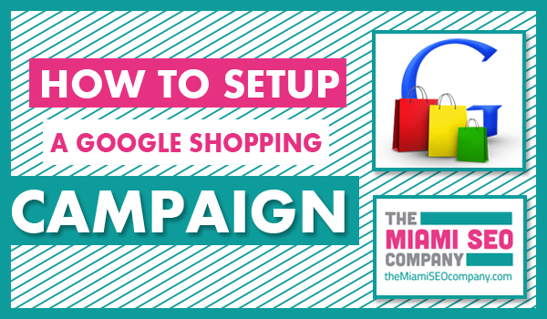How to setup a Google Shopping Campaign