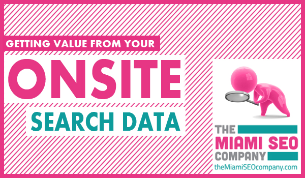 GETTING VALUE FROM YOUR ONSITE SEARCH DATA
