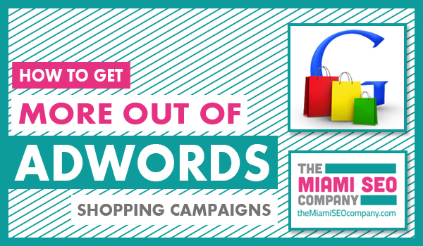 How To Get More Out Of AdWords Shopping Campaigns