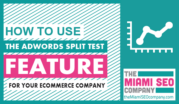 How to Use the AdWords Split Test Feature for Your Ecommerce Company2